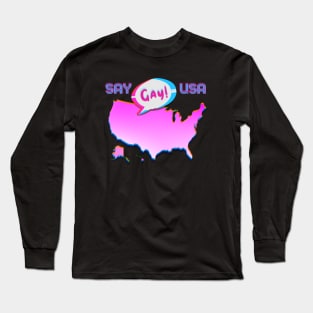 SAY GAY USA! Long Sleeve T-Shirt